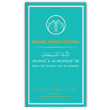 Load image into Gallery viewer, Prime Invocations Ad-Dua’a Al-Mustaja’ab from The Qur’aan & As Sunnah