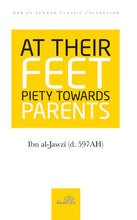 Load image into Gallery viewer, AT THEIR FEET, piety towards parents by Ibn Al Jawzi