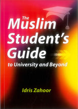 Load image into Gallery viewer, The Muslim Student's Guide to University and Beyond