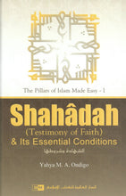Load image into Gallery viewer, Shahadah (Testimony of Faith) & Its Essential Conditions