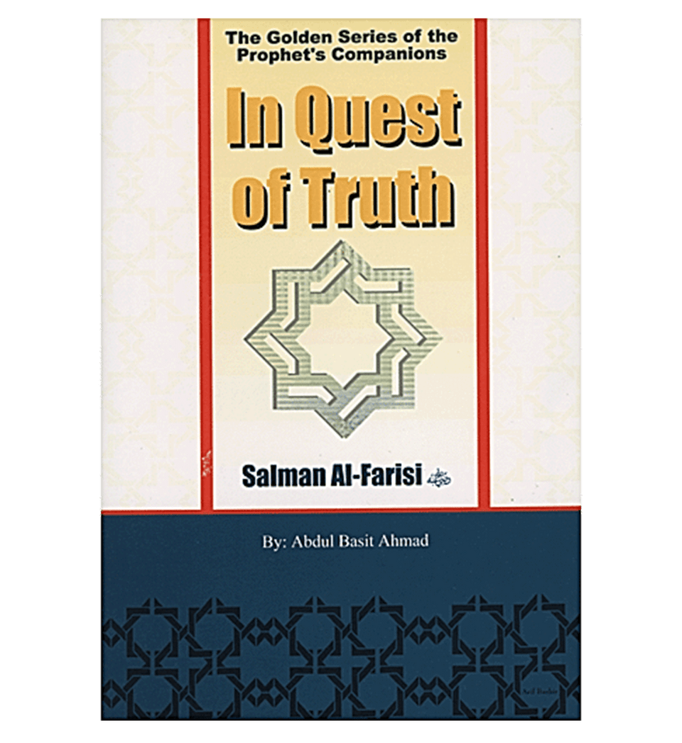 In Quest of Truth(Salman Al Farisi)The Golden Series of the Prophet's Companions