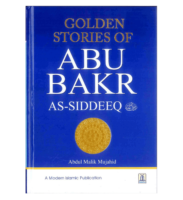 Golden Stories of Abu Bakr As-Siddeeq رضی الله عنهُ