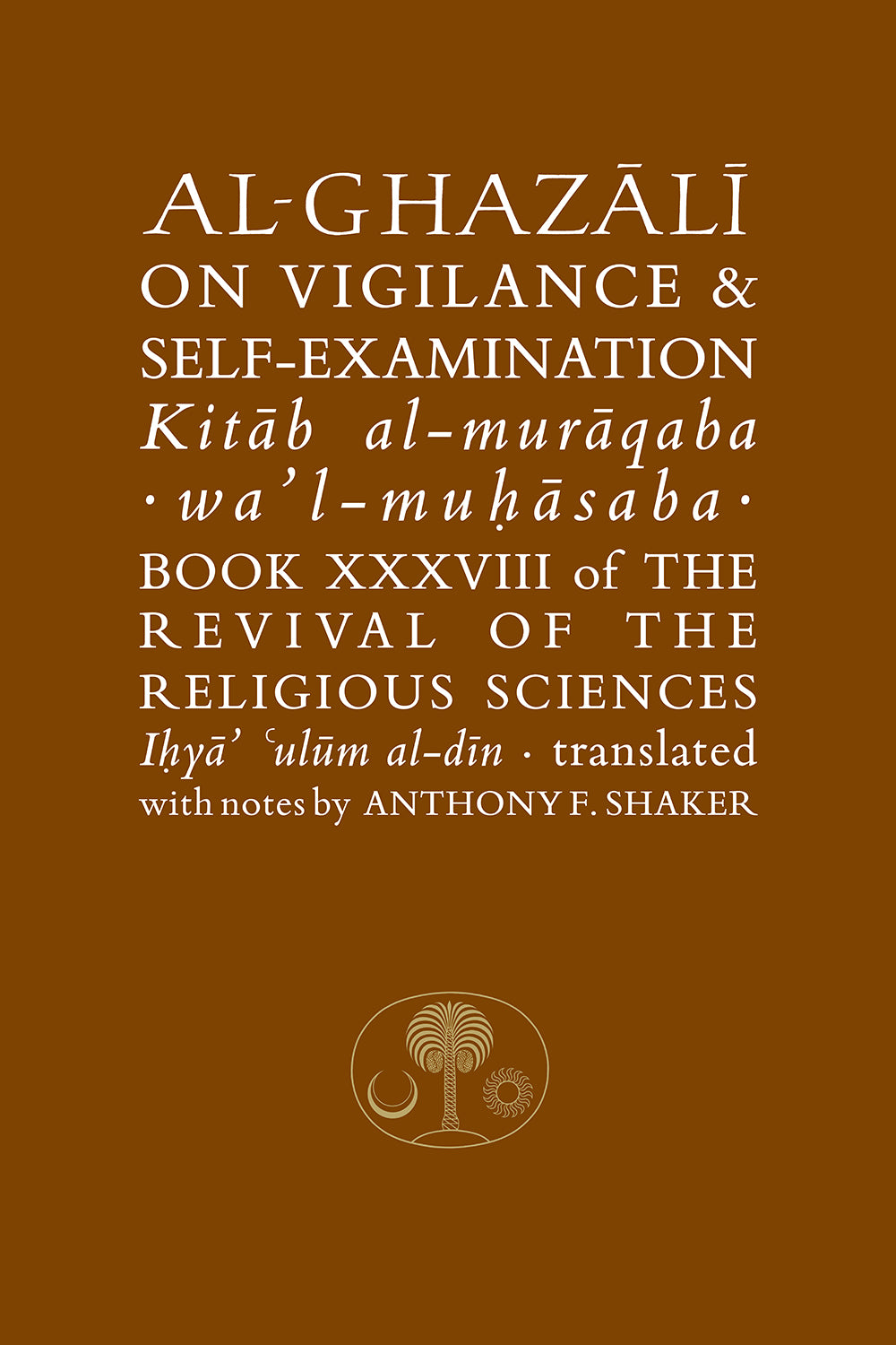 AL-GHAZALI ON VIGILANCE AND SELF-EXAMINATION