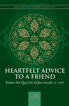 Load image into Gallery viewer, HEARTFELT ADVICE TO A FRIEND BY IMAM IBN QAYYIM AL-JAWZIYYAH
