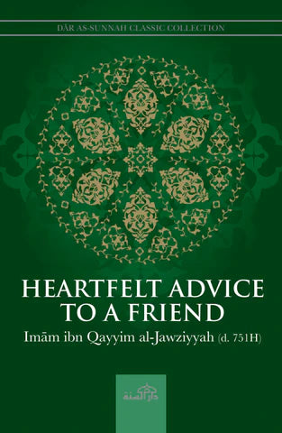 HEARTFELT ADVICE TO A FRIEND BY IMAM IBN QAYYIM AL-JAWZIYYAH