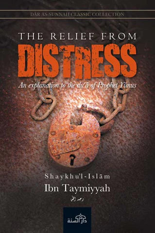 THE RELIEF FROM DISTRESS BY SHAYKHU’L ISLAM IBN TAYMIYYAH