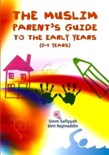 Load image into Gallery viewer, The Muslim Parent&#39;s Guide to the Early Years
