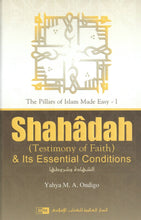 Load image into Gallery viewer, Shahadah (Testimony of Faith) &amp; Its Essential Conditions
