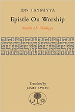 Load image into Gallery viewer, Epistle on Worship (Risālat al-ʿubūdiyya
