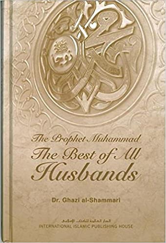 The Prophet Muhammad the Best of all Husbands