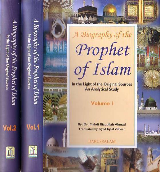 A Biography of the Prophet of Islam [2 Volumes]