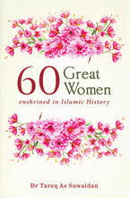 Load image into Gallery viewer, 60 Great Women enshrined in Islamic History
